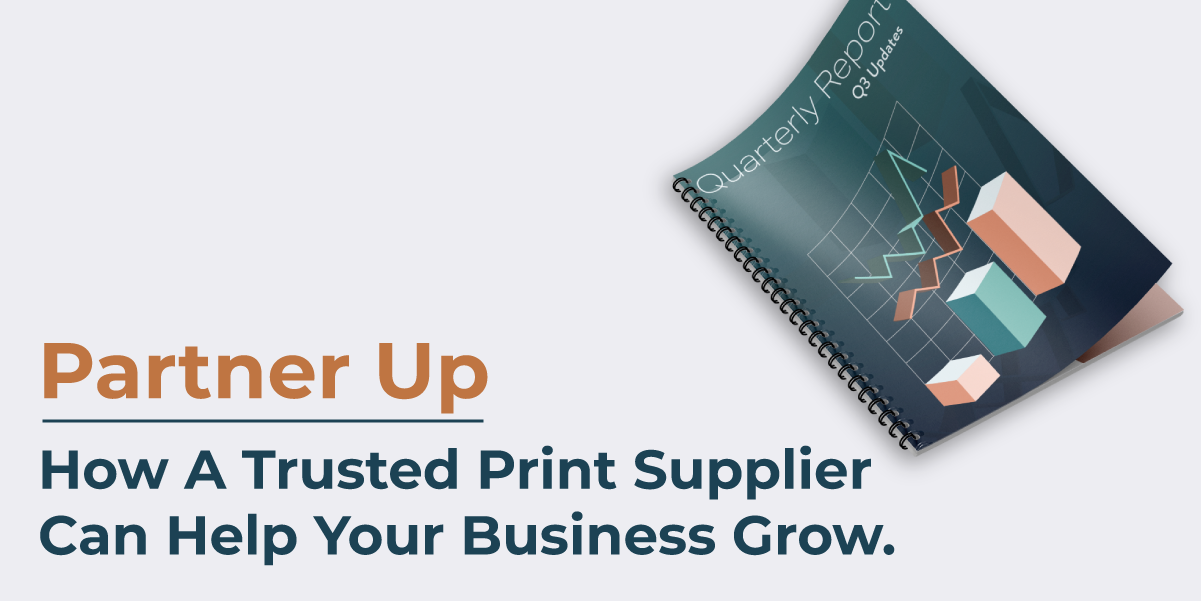 Partner Up: How A Trusted Print Supplier Can Help Your Business Grow.